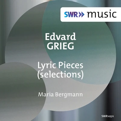 GRIEG, E.: Lyric Pieces (Selections) (M. Bergmann) 专辑 Ludwig Bus/Sepp Fackler/Leo Koscielny/Hans Lemser/Maria Bergmann