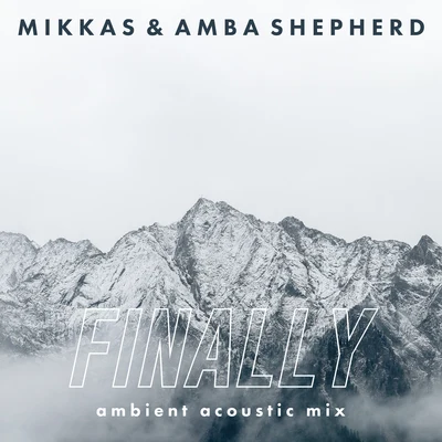 Amba Shepherd Finally (Ambient Acoustic Mix)