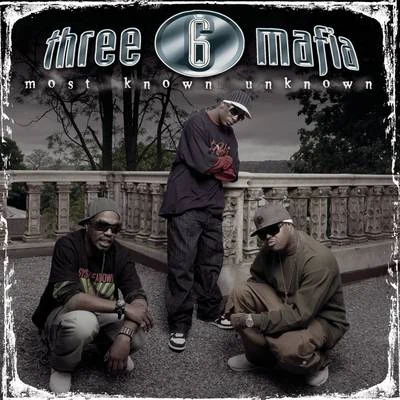 Most Known Unknown (New Package-Clean) 專輯 Three 6 Mafia