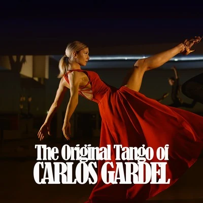 Carlos Gardel The Original Tango of Carlos Gardel