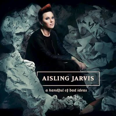 Aisling JarvisRoger Shah A Handful of Bad Ideas