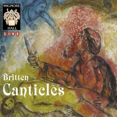 Britten: The Five Canticles - Wigmore Hall Live 專輯 Benjamin Britten