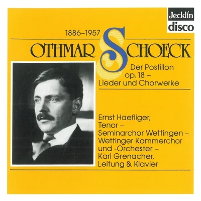 Othmar Schoeck: Der Postillon, Op. 18 - Lieder und Chorwerke 專輯 Ernst Haefliger