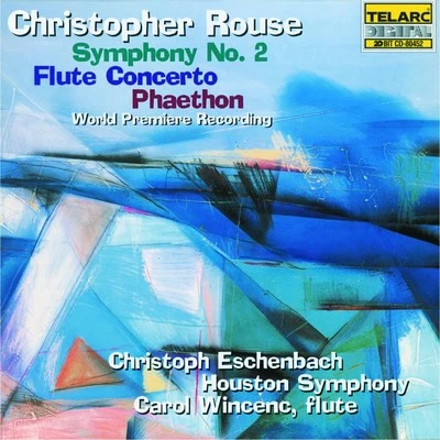 Rouse: Symphony No. 2, Flute Concerto & Phaethon 專輯 Christoph Eschenbach