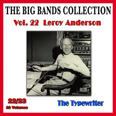 The Big Bands Collection, Vol. 2223: Leroy Anderson - The Typewriter 专辑 Leroy Anderson