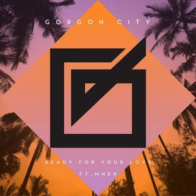 Ready For Your Love 专辑 Gorgon City