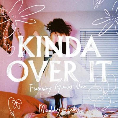 Kinda Over It (feat. Garrett Nash) 专辑 Gnash