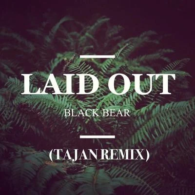 Laid Out (Tajan Remix) 专辑 Tajan