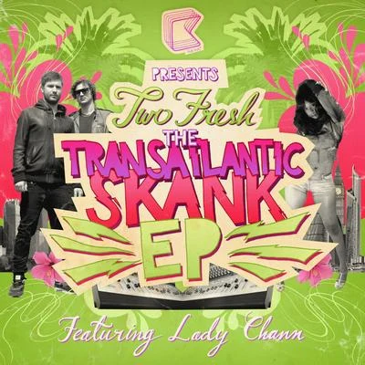 Transatlantic Skank (feat. Lady Chann) 專輯 Two Fresh