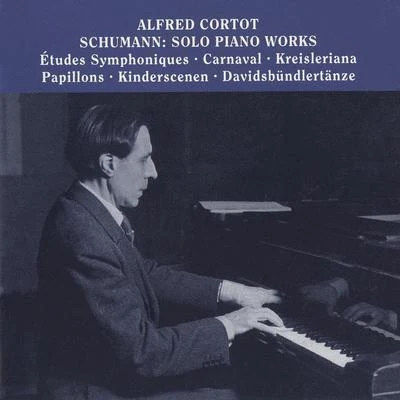 SCHUMANN, R.: Etudes symphoniquesCarnavalKreislerianaPapillonsKinderszenenDavidsbundlertanze (Cortot) (1928-1948) 專輯 Alfred Cortot