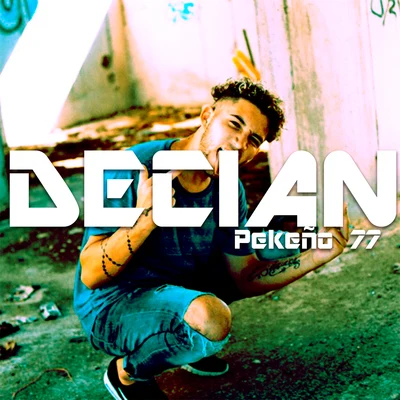 Decian 专辑 Pekeño 77/Kris R./Eliot El Taino/Lito Kirino/Ñengo Flow