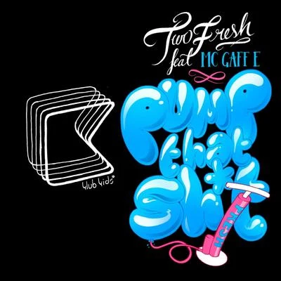 Pump That Sh*t! - EP 專輯 Two Fresh