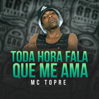 Toda Hora Fala Que Me Ama 专辑 Mc Novinho da Praça/Mc Topre