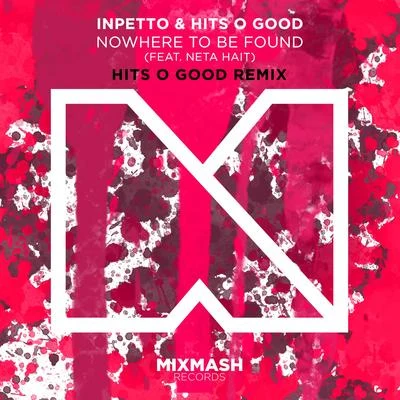 Nowhere To Be Found (Hits O Good Remix) 專輯 Inpetto