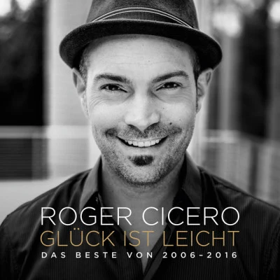 Glück ist leicht - Das Beste von 2006 - 2016 專輯 Roger Cicero