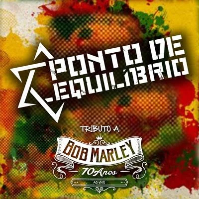 Tributo a Bob Marley 70 Anos (Ao Vivo) 专辑 Oriente/Ponto De Equilíbrio