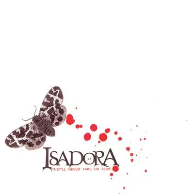 Isadora They&#x27;ll Never Take Us Alive