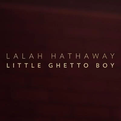 Little Ghetto Boy (Radio Edit) 專輯 Lalah Hathaway/Carol Riddick/Eric Roberson/Gordon Chambers