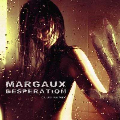 Desperation (Club Remix) 专辑 DJ Akism/Margaux