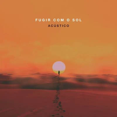 Fugir Com o Sol (Acústico) 专辑 Oriente