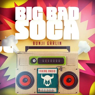 Bunji Garlin Big Bad Soca