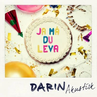 Darin Ja må du leva (Akustisk version)