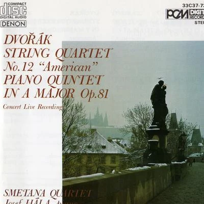 Josef Hala Antonin Dvorak: String Quartet No. 12 "American" & Piano Quintet in A Major Op. 81