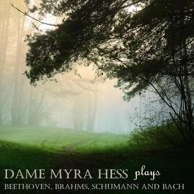 Dame Myra Hess Plays Beethoven, Brahms, Schumann & Bach 專輯 Myra Hess