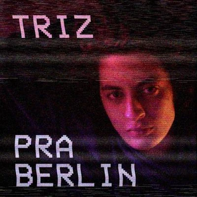 Pra Berlin 专辑 Triz/UG