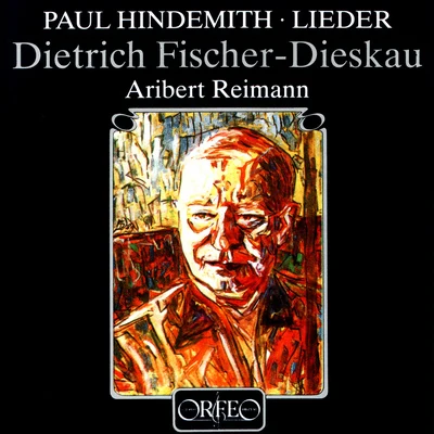 Dietrich Fischer-DieskauKarl BohmGwyneth JonesHamburg State Opera Orchestra HINDEMITH, P.: Lieder (Fischer-Dieskau, Reimann)