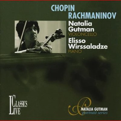 Chopin & Rachmaninov: Natalia Gutman Portrait Series, Vol. IV 专辑 Natalia Gutman