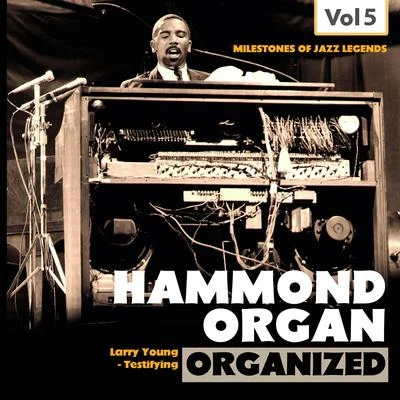 Milestones of Jazz Legends: Hammond Organ, Vol. 5 專輯 Larry Young