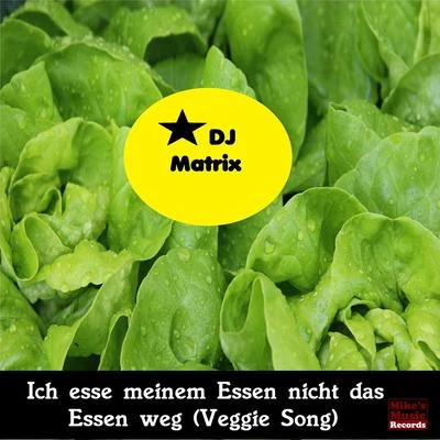 Ich esse meinem Essen nicht das Essen weg (Veggie Song) 專輯 Rudeejay/DJ Matrix/Nashley/Da Brozz