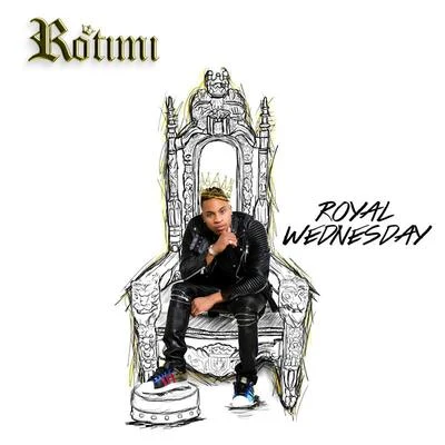 Royal Wednesday 專輯 Rotimi/De Afrophonik Crew/Kuf Knotz