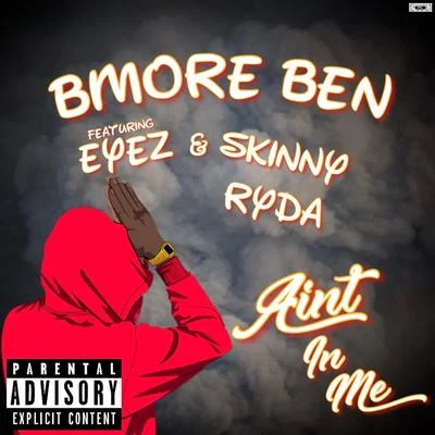 Ain&#x27;t In Me (feat. Eyez and Skinny Ryda) 专辑 Slick Al/Tony V/BMore Ben