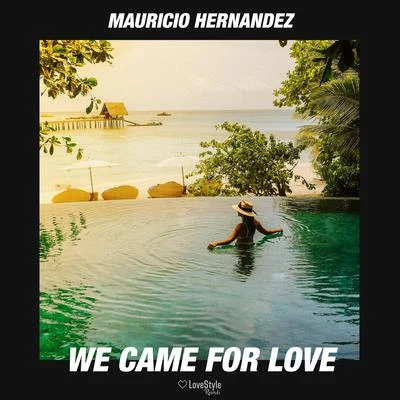 We Came for Love 專輯 Mauricio Hernandez