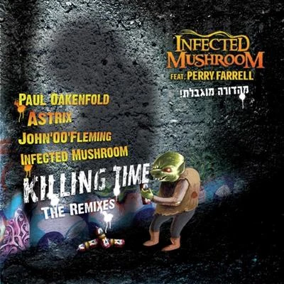 Infected Mushroom Killing Time - The Remixes (Feat. Perry Farrell)