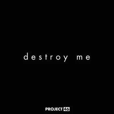 Project 46 Destroy Me (Extended Mix)