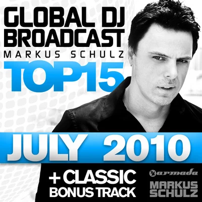 Global DJ Broadcast Top 15 - July 2010 專輯 Markus Schulz