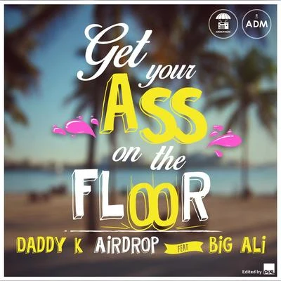 Get Your Ass On the Floor (feat. Big Ali) 專輯 Richard Bahericz/Big Ali