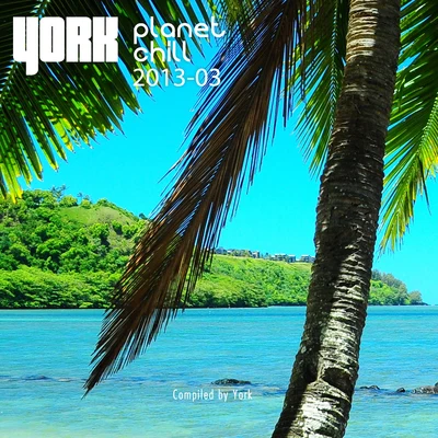 Planet Chill 2013-03 (Compiled By York) 专辑 York