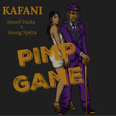 Kafani Pimp Game (feat. SMURF HICKS & YOUNG SPITTA)