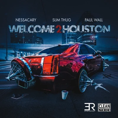 Welcome 2 Houston (feat. Paul Wall & Slim Thug) - Single 专辑 Nessacary