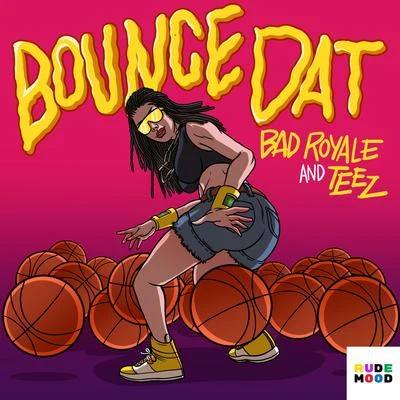 Bounce Dat 專輯 Bad Royale