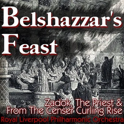 Belshazzar's Feast, Zadok, The Priest & From The Censer Curling Rise 專輯 Sir Malcolm Sargent