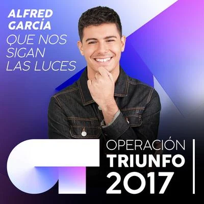 Que Nos Sigan Las Luces (Operación Triunfo 2017) 专辑 Alfred García