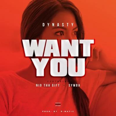 Want You (feat. Nio tha Gift & Symba) 專輯 Dynasty/NTELEKT