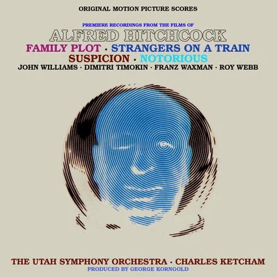 Music From The Films Of Alfred Hitchcock: Family Plot, Strangers On A Train, Suspicion and Notorious 專輯 The Utah Symphony Orchestra