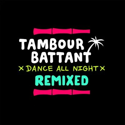 Dance All Night (Remixed) 專輯 Tambour Battant