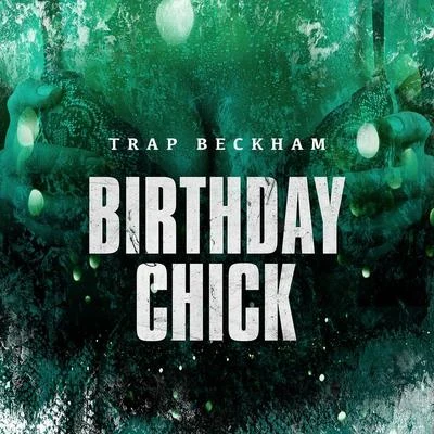 Birthday Chick 專輯 Trap Beckham